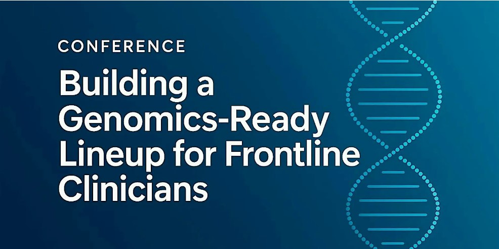 Building a Genomics-Ready Lineup for Frontline Clinicians Banner
